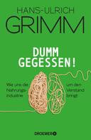 Hans-Ulrich Grimm: Dumm gegessen! ★★★