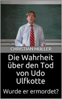 Christian Müller: Die Wahrheit über den Tod von Udo Ulfkotte 
