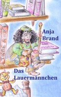 Anja Brand: Das Lauermännchen 