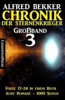 Alfred Bekker: Großband 3 - Chronik der Sternenkrieger Folge 17-24 ★★★★