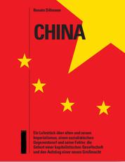 China – ein Lehrstück - Über alten und neuen Imperialismus, einen sozialistischen Gegenentwurf und seine Fehler, die Geburt einer neuen Gesellschaft und den Aufstieg einer neuen Großmacht