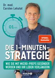 Die 1-Minuten-Strategie - Wie Sie mit Micro-Preps gesünder werden und Ihr Leben verlängern | SPIEGEL Bestseller-Autor