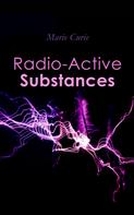 Marie Curie: Radio-Active Substances 
