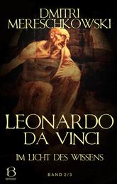 Leonardo da Vinci. Band 2 - Im Licht des Wissens