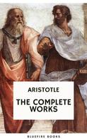 Aristotle: Aristotle: The Complete Works 