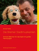 Michael Felske: Die Bremer Stadtmusikanten 
