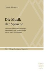 Die Musik der Sprache - Französische Prosodie im Spiegel der musikalischen Entwicklungen vom 16. bis 21. Jahrhundert