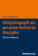 Christian Wevelsiep: Heilpädagogik als personorientierte Disziplin 