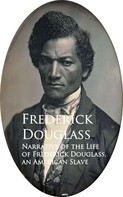 Frederick Douglass: Narrative of the Life of Frederick Douglass, an American Slave 