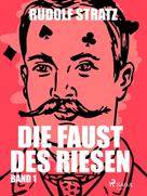 Rudolf Stratz: Die Faust des Riesen. Band 1 
