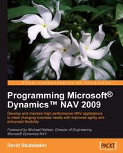Programming Microsoft Dynamics NAV 2009 - Using this Microsoft Dynamics NAV book and eBook - develop and maintain high performance applications to meet changing business needs with improved agility and enhanced flexibility.