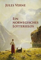 Jules Verne: Ein norwegisches Lotterielos 