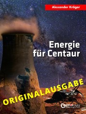 Energie für Centaur – Originalausgabe - Wissenschaftlich-phantastischer Roman