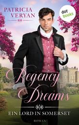Regency Dreams - Ein Lord in Somerset - Roman | »Eine würdige Nachfolgerin von Regency-Queen Georgette Heyer!« (Chattanooga Times)