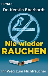 Nie wieder Rauchen - Ihr Weg zum Nichtraucher