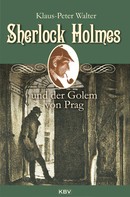 Klaus-Peter Walter: Sherlock Holmes und der Golem von Prag 
