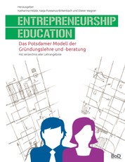 Entrepreneurship Education - Das Potsdamer Modell der Gründungslehre und -beratung