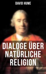 David Hume: Dialoge über natürliche Religion - Über Selbstmord und Unsterblichkeit der Seele