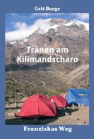 Grit Berge: Tränen am Kilimandscharo 
