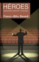 Franco «Bifo» Berardi: Héroes 