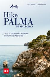 Hike Palma de Mallorca - Die schönsten Wanderrouten rund um die Metropole
