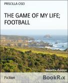 PRISCILLA OSEI: THE GAME OF MY LIFE; FOOTBALL 