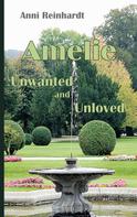 Anni Reinhardt: Amelie - unwanted and unloved 