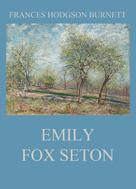 Frances Hodgson Burnett: Emily Fox Seton 