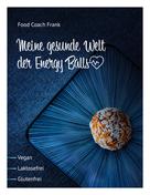Reiner Frank: Meine gesunde Welt der Energy Balls 