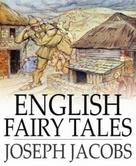 Joseph Jacobs: English Fairy Tales 