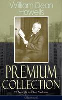 William Dean Howells: William Dean Howells - Premium Collection: 27 Novels in One Volume (Illustrated) 