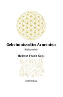 Helmut Franz Kapl: Geheimnisvolles Armenien 