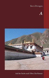 A - Auf der Suche nach Tibet. Ein Roman