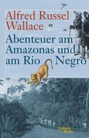 Alfred Russel Wallace: Abenteuer am Amazonas und am Rio Negro ★★★★★