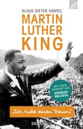 Martin Luther King - "Ich habe einen Traum" - Mit einem Vorwort von Andreas Malessa