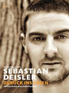 Michael Rosentritt: Sebastian Deisler - Zurück ins Leben ★★★★
