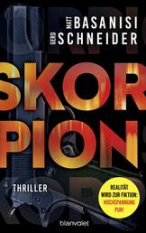 Skorpion - Thriller - Ein hoch spannender Roman mit dem echten Wissen eines ehemaligen Bundesermittlers