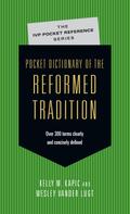 Kelly M. Kapic: Pocket Dictionary of the Reformed Tradition 