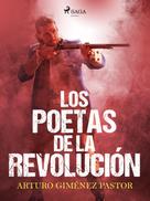 Arturo Giménez Pastor: Los poetas de la Revolución 