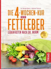 Die 4-Wochen-Kur gegen Fettleber - Leberfasten nach Dr. Worm