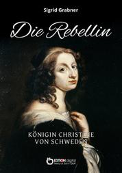 Die Rebellin - Königin Christine von Schweden