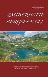 Zauberhafte Bergseen (2) - 28 traumhafte Ziele in den Alpen - Allgäu - Lechtal - Lech/Zürs -