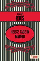 Kelley Roos: Heiße Tage in Madrid 
