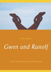 Gwen und Runolf - Eine Erzählung aus der Wikingerzeit