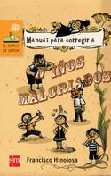 Francisco Hinojosa: Manual para corregir a niños malcriados 