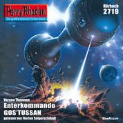 Perry Rhodan 2719: Enterkommando GOS'TUSSAN - Perry Rhodan-Zyklus "Das Atopische Tribunal"