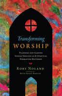 Rory Jon Noland: Transforming Worship 