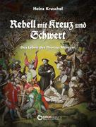 Heinz Kruschel: Rebell mit Kreuz und Schwert 