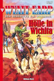 Wyatt Earp 7 – Western - Hölle in Wichita