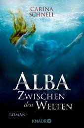 Alba - Zwischen den Welten - Roman | Romantische Fae Fantasy vor der Kulisse Schottlands von Spiegel-Bestseller-Autorin Carina Schnell